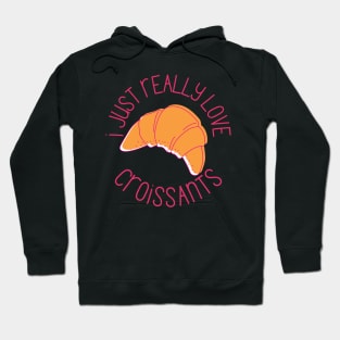 I Just Really Love Croissants Pastry Lovers Gift Hoodie